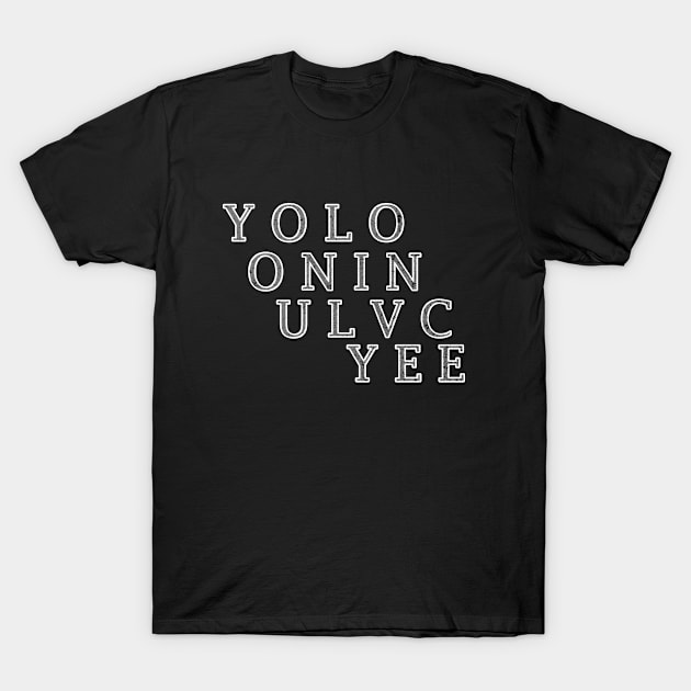 YOLO : You Only Live Once (2nd) T-Shirt by Seven Spirit